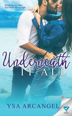 Underneath It All by Ysa Arcangel