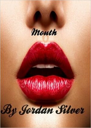 Mouth by Jordan Silver