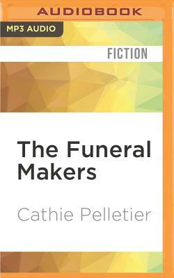 The Funeral Makers by Cathie Pelletier