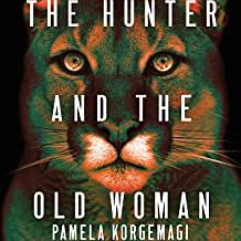 The Hunter and the Old Woman by Pamela Korgemagi