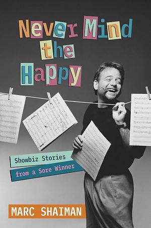Never Mind The Happy by Marc Shaiman