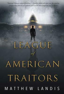 League of American Traitors by Matthew Landis