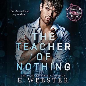 The Teacher of Nothing by K Webster