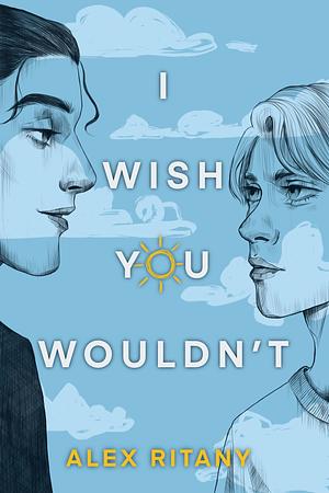 I Wish You Wouldn't by Alex Ritany