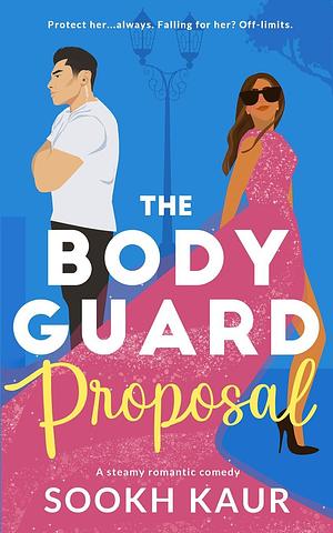 The Bodyguard Proposal  by Sookh Kaur