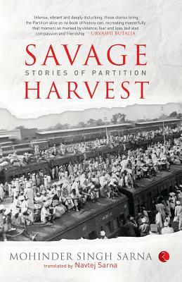 Savage Harvest: Stories of Partition by Mohinder Singh Sarna