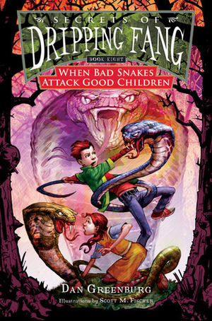 When Bad Snakes Attack Good Children by Scott M. Fischer, Dan Greenburg