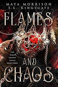 Flames and Chaos by Maya Morrison, S.L. Kingsgate