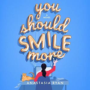 You Should Smile More by Anastasia Ryan