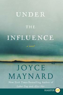 Under the Influence by Joyce Maynard