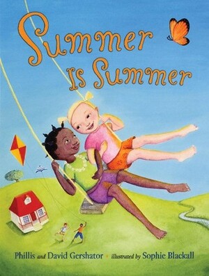 Summer Is Summer by Phillis Gershator, Sophie Blackall, David Gershator
