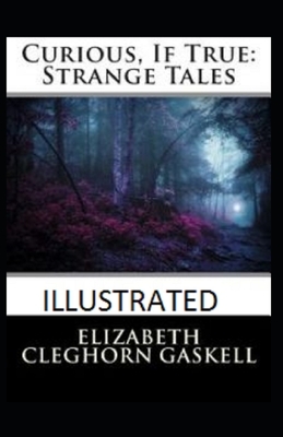 Curious, If True: Strange Tales Illustrated by Elizabeth Gaskell