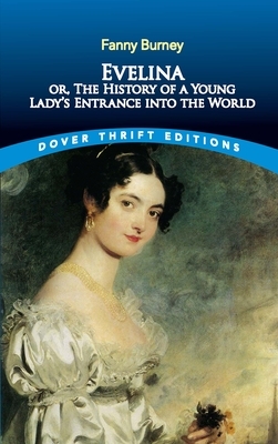 Evelina: Or, the History of a Young Lady's Entrance Into the World by Fanny Burney