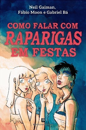 Como Falar com Raparigas em Festas by Gabriel Bá, Fábio Moon, Neil Gaiman