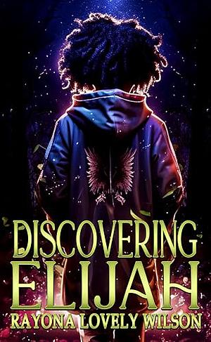 Discovering Elijah  by Rayona Lovely Wilson