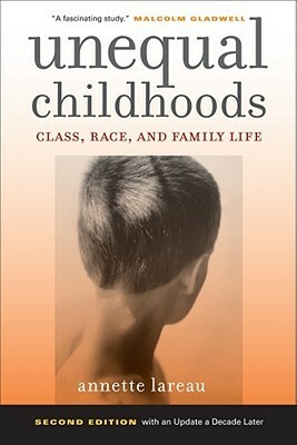 Unequal Childhoods: Class, Race, and Family Life, Second Edition with an Update a Decade Later by Annette Lareau