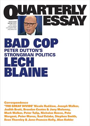 Bad Cop: Peter Dutton's Strongman Politics by Lech Blaine