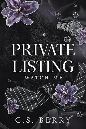 Private Listing: Watch Me by C.S. Berry