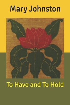 To Have and To Hold by Mary Johnston