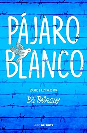 Pájaro blanco  by R.J. Palacio