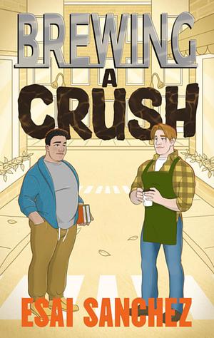 Brewing A Crush by Esai Sanchez