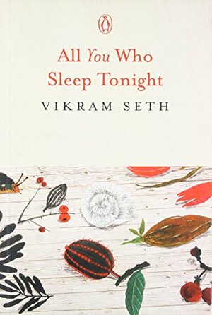All You Who Sleep Tonight by Vikram Seth