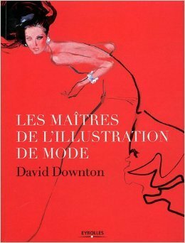 Les Maîtres de l'illustration de mode by David Downton