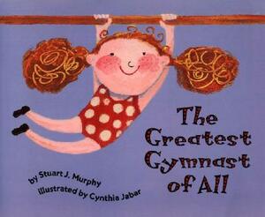 The Greatest Gymnast of All by Stuart J. Murphy