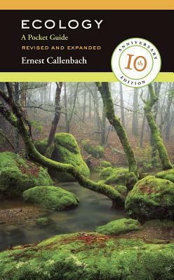 Ecology: A Pocket Guide, Revised and Expanded by Ernest Callenbach