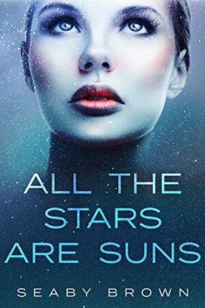 All the Stars Are Suns by Seaby Brown