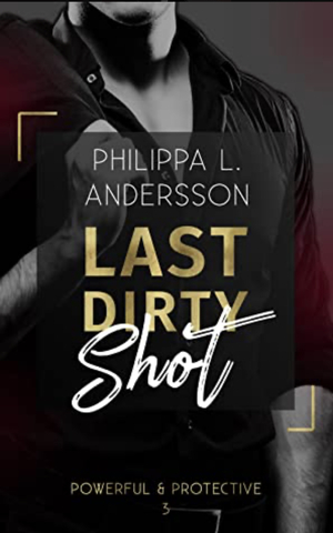 Last Dirty Shot by Philippa L. Andersson