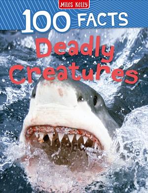 100 Facts Deadly Creatures by Amanda Askew
