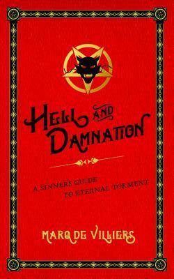 Hell and Damnation: A Sinner's Guide to Eternal Torment by Marq de Villiers