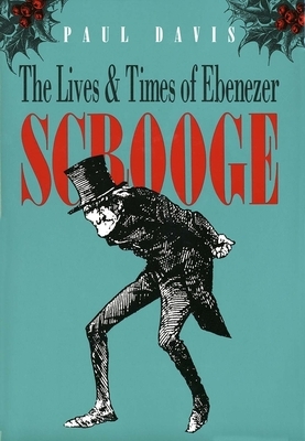 The Lives and Times of Ebenezer Scrooge by Paul R. Davis
