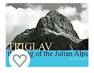 TRIGLAV - the King of the Julian Alps by France Stele