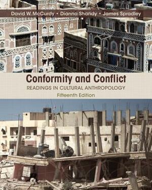 Conformity and Conflict: Readings in Cultural Anthropology by James Spradley, David McCurdy, Dianna Shandy