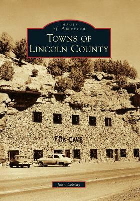 Towns of Lincoln County by John LeMay