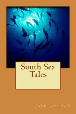 South Sea Tales by Jack London