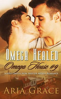 Omega Healed: A Non Shifter Alpha Omega Mpreg Romance by Aria Grace