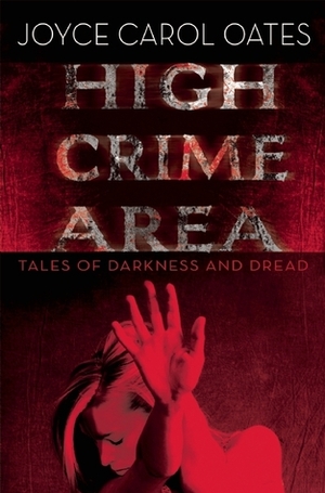 High Crime Area: Tales of Darkness and Dread by Luci Christian Bell, Chris Patton, Joyce Carol Oates, Julia Whelan, Tamara Marston, Donna Postel, Ray Chase
