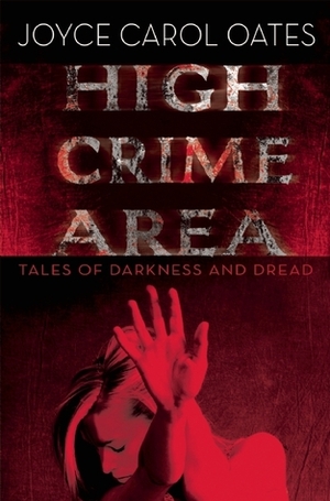 High Crime Area: Tales of Darkness and Dread by Donna Postel, Luci Christian Bell, Julia Whelan, Chris Patton, Tamara Marston, Joyce Carol Oates, Ray Chase