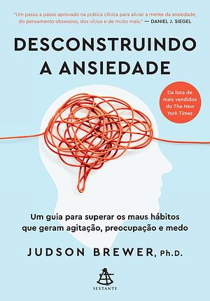 Desconstruindo a ansiedade by Judson Brewer