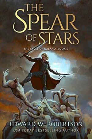 The Spear of Stars by Edward W. Robertson