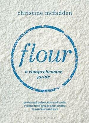 Flour: a comprehensive guide by Christine McFadden