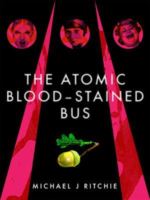 The Atomic Blood-Stained Bus by Michael J. Ritchie