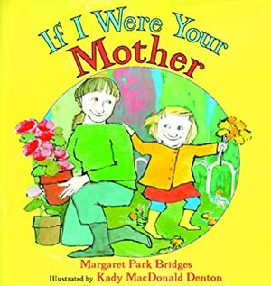 If I Were Your Mother by Margaret Park Bridges