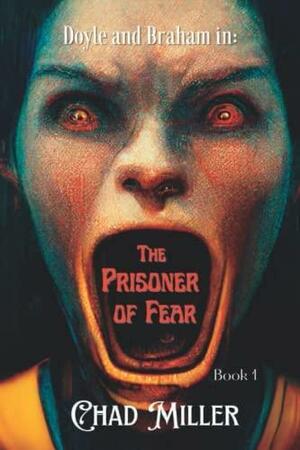 The Prisoner of Fear by Chad Miller