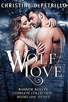 Wolf Love: Warrior Wolves Complete Collection Books One to Five by Christine DePetrillo