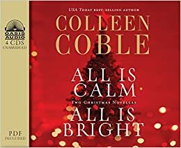 All is Calm / All is Bright by Colleen Coble