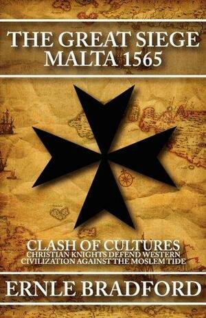 The Great Siege: Malta 1565 by Ernle Bradford